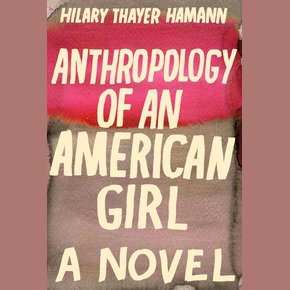 Anthropology of an American Girl thumbnail