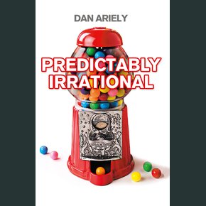 Predictably Irrational: The Hidden Forces that Shape Our Decisions thumbnail