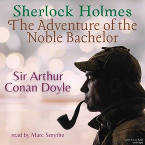 Sherlock Holmes: The Adventure of the Noble Bachelor thumbnail