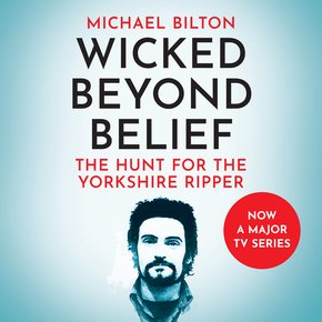 Wicked Beyond Belief: The Hunt for the Yorkshire Ripper. The True Crime Story Behind the Hit New TV Show thumbnail