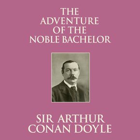 The Adventure of the Noble Bachelor thumbnail