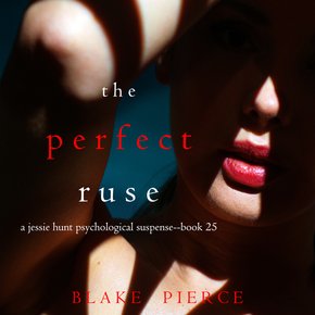 Perfect Ruse The (A Jessie Hunt Psychological Suspense Thriller—Book Twenty-five) thumbnail