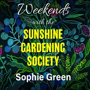 Weekends with the Sunshine Gardening Society thumbnail