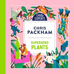 Superhero Plants: Chris Packham’s unmissable new illustrated non-fiction children’s book for 2025 on plants the environment and thumbnail