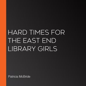 Hard Times For The East End Library Girls thumbnail