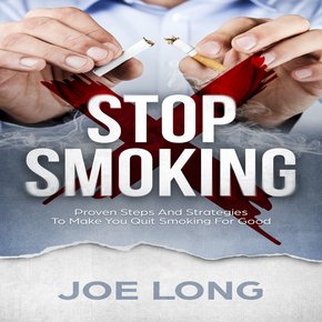 Stop Smoking: Proven Steps and Strategies to Make You Quit Smoking for Good thumbnail