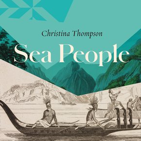 Sea People: In Search of the Ancient Navigators of the Pacific thumbnail