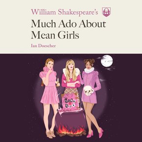 William Shakespeare's Much Ado About Mean Girls thumbnail