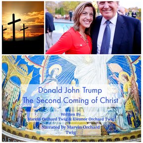 Donald John Trump:  The Second Coming of Christ thumbnail