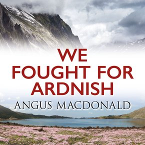 We Fought for Ardnish thumbnail