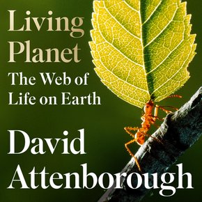 Living Planet: A new fully updated edition of David Attenborough’s seminal portrait of life on Earth thumbnail