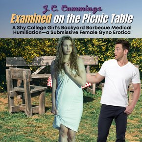 Examined on the Picnic Table: A Shy College Girl’s Backyard Barbecue Medical Humiliation thumbnail