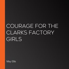 Courage for the Clarks Factory Girls thumbnail