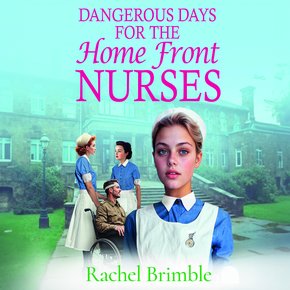 Dangerous Days for the Home Front Nurses thumbnail