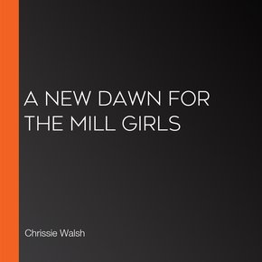 A New Dawn for the Mill Girls thumbnail