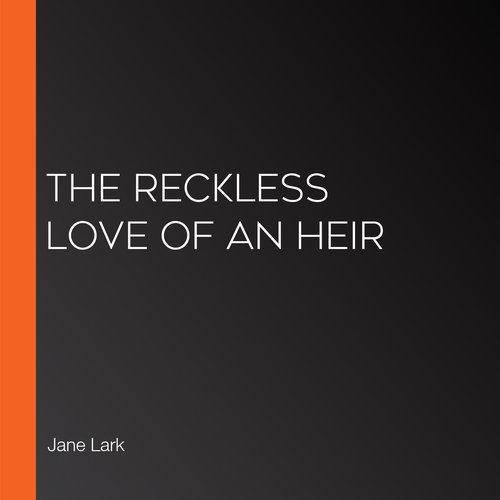 The Reckless Love Of An Heir