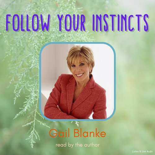 From Author Gail Blanke: Follow Your Instincts