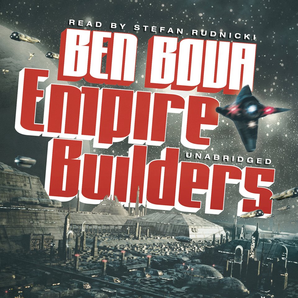 Empire Builders Audiobook, by Ben Bova Chirp