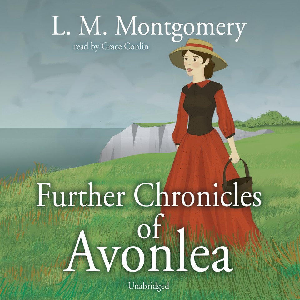 Further Chronicles of Avonlea Audiobook, by L. M. Montgomery Chirp