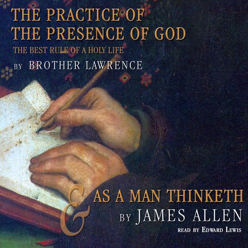 The Practice of the Presence of God & As a Man Thinketh