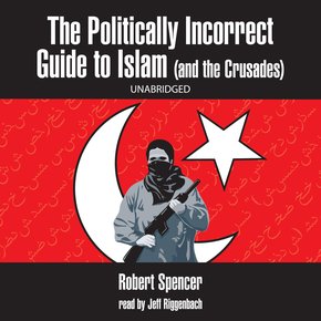 Politically Incorrect Guide to Islam The (and the Crusades) thumbnail