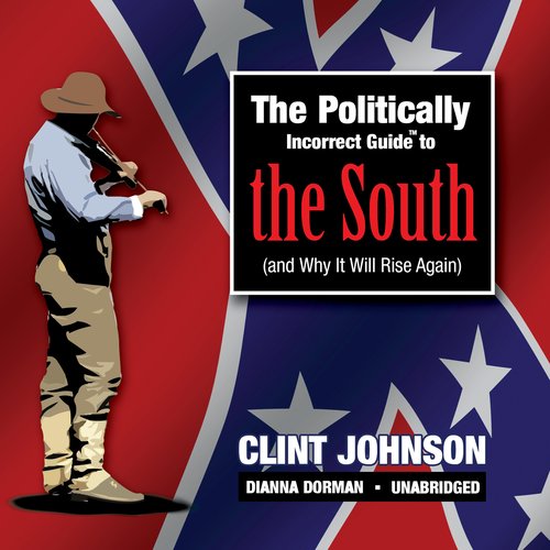 The Politically Incorrect Guide to the South