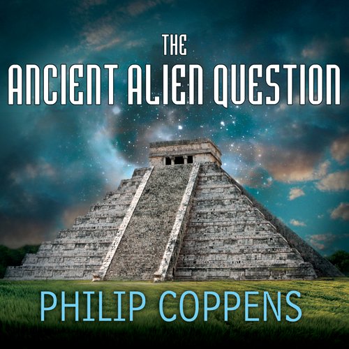 The Ancient Alien Question