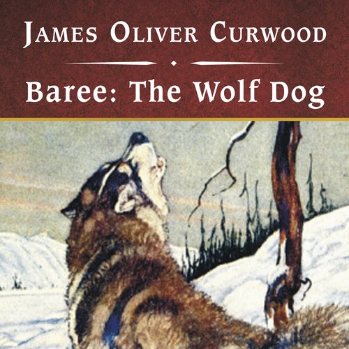 Baree: The Wolf Dog