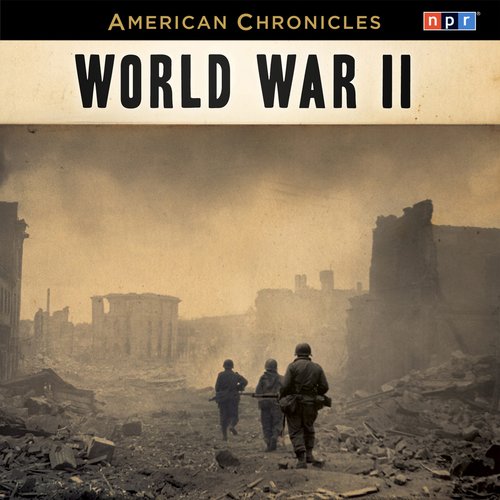 NPR American Chronicles: World War II