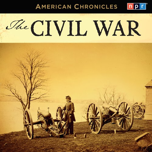 NPR American Chronicles: The Civil War