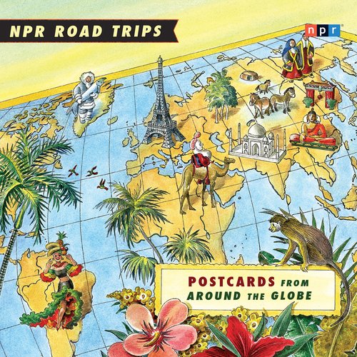 NPR Road Trips: Postcards from Around the Globe