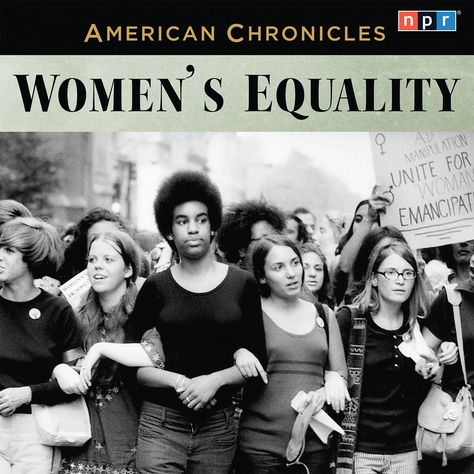 Npr American Chronicles Womens Equality Audiobook By Npr Chirp 2506