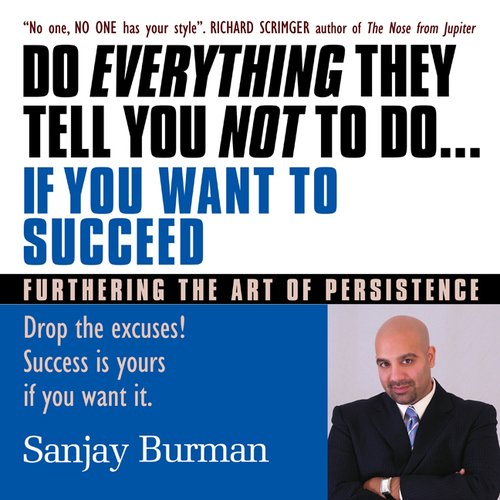 'Do Everything They Tell You Not to Do If You Want to Succeed