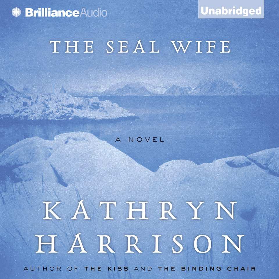 The Seal Wife by Kathryn Harrison - Audiobook