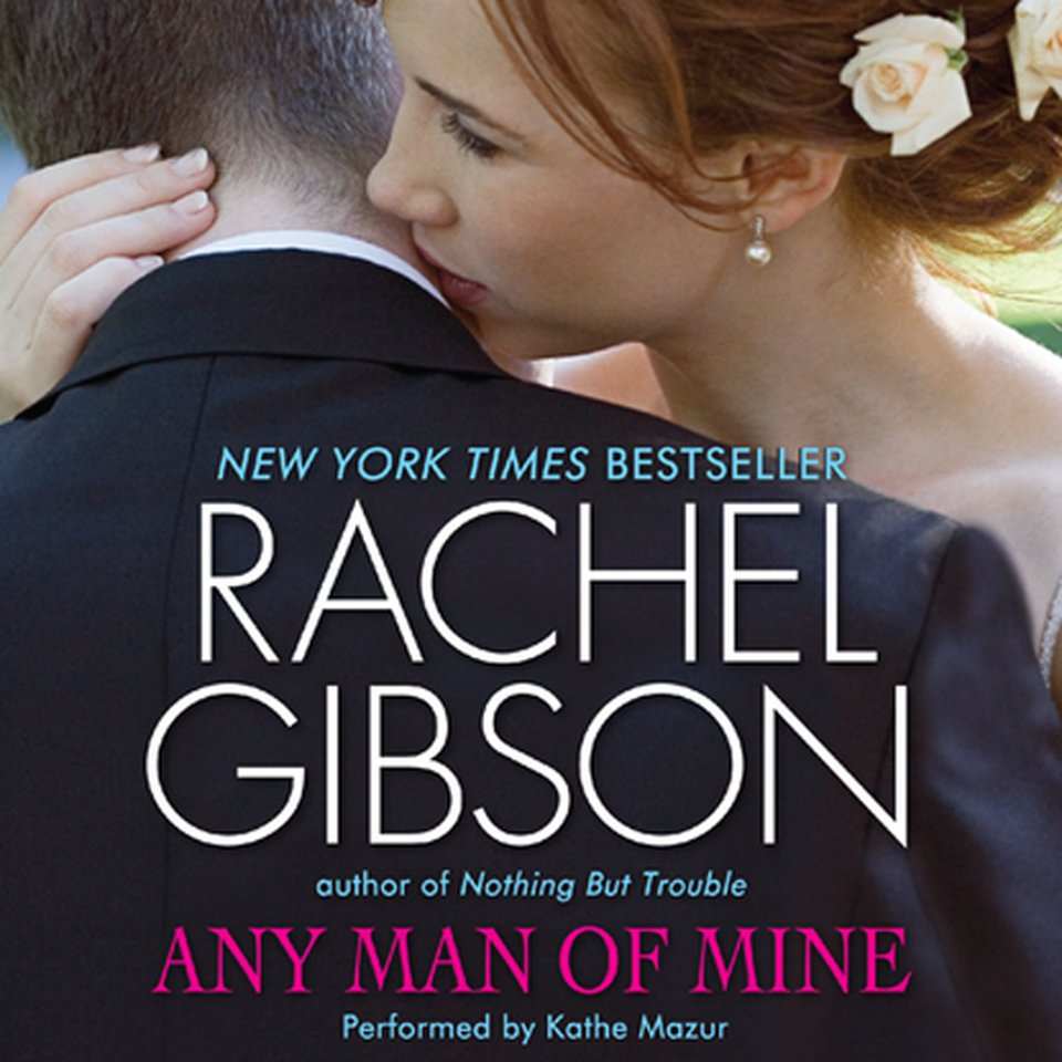 Any Man of Mine - Audiobook, by Rachel Gibson | Chirp
