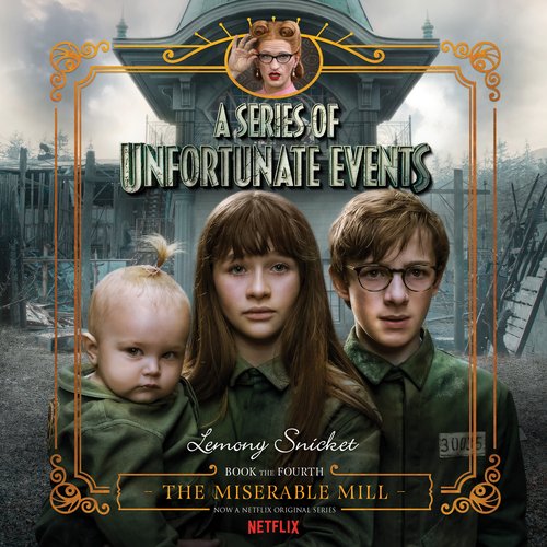 A Series of Unfortunate Events #4: The Miserable Mill