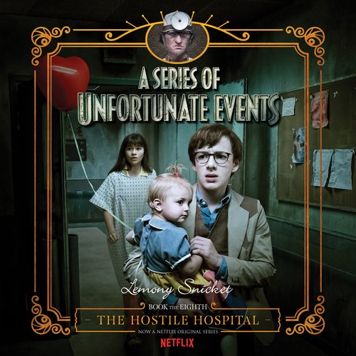 A Series of Unfortunate Events #8: The Hostile Hospital