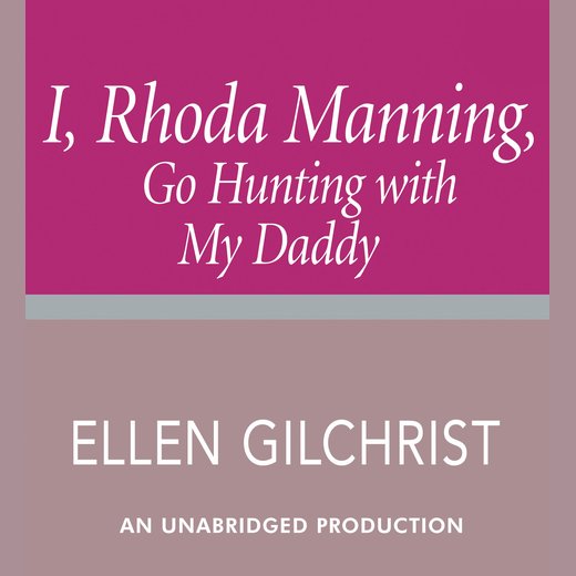 I, Rhoda Manning, Go Hunting with My Daddy