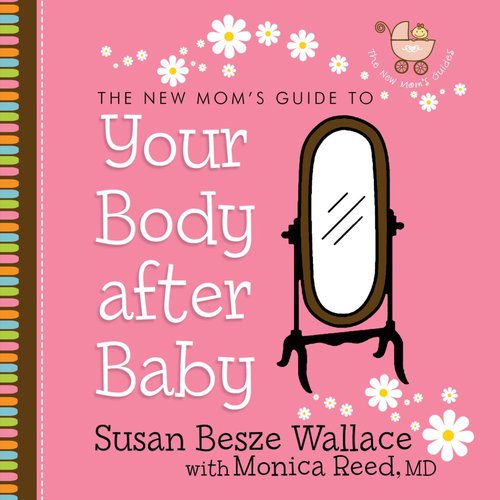 The New Mom's Guide to Your Body After Baby