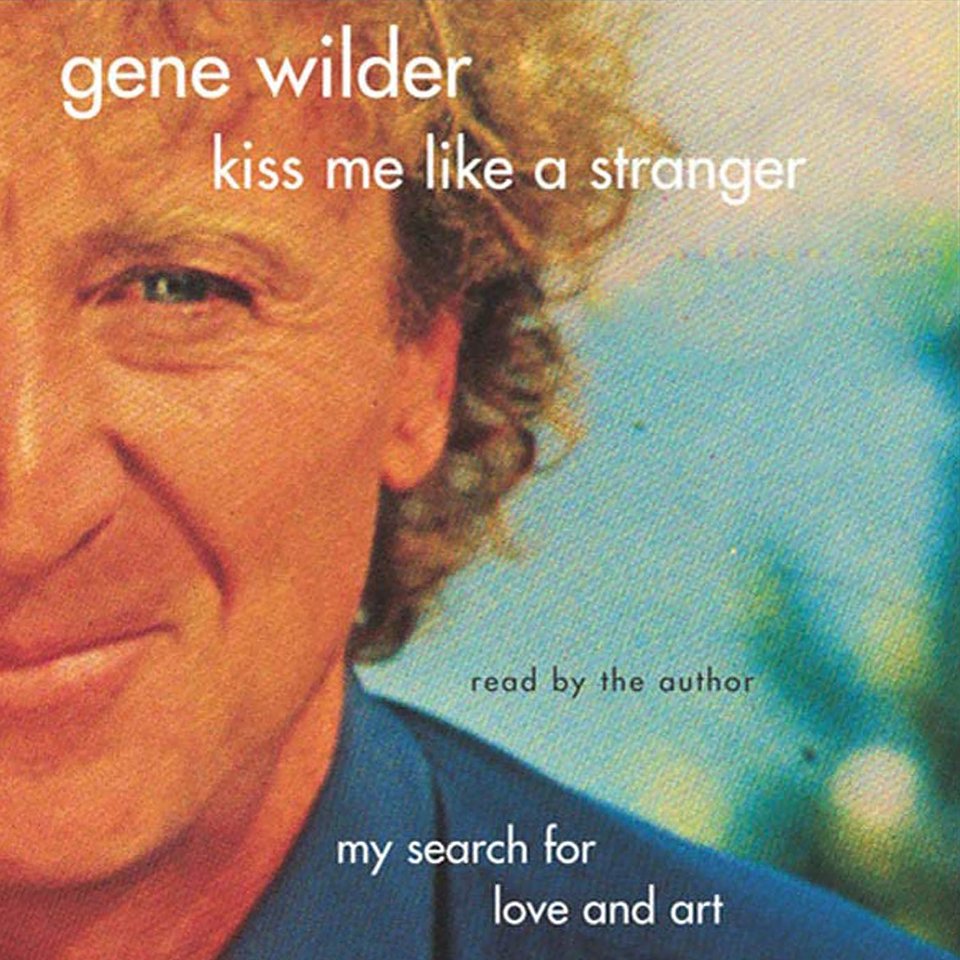 gene wilder kiss me like a ste love and art 