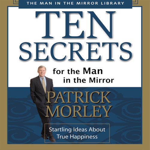 Ten Secrets for the Man in the Mirror