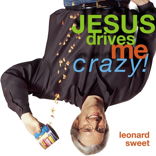 Jesus Drives Me Crazy!