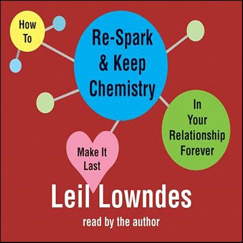 How to Re-Spark and Keep Chemistry In Your Relationship Forever