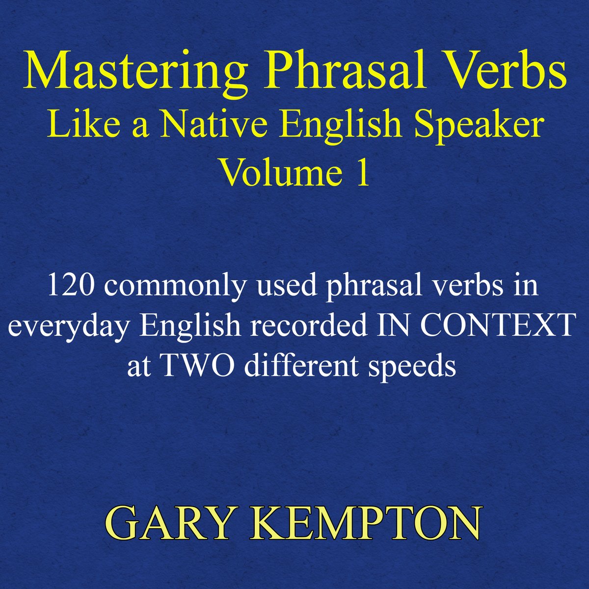 Mastering Phrasal Verbs Like a Native English Speaker, Volume 1 Beek