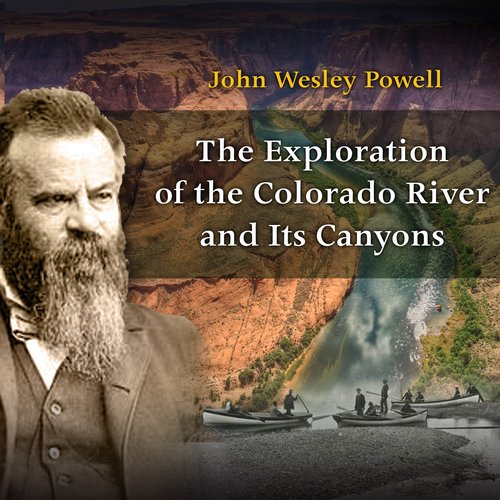 The Exploration of the Colorado river and its Canyons