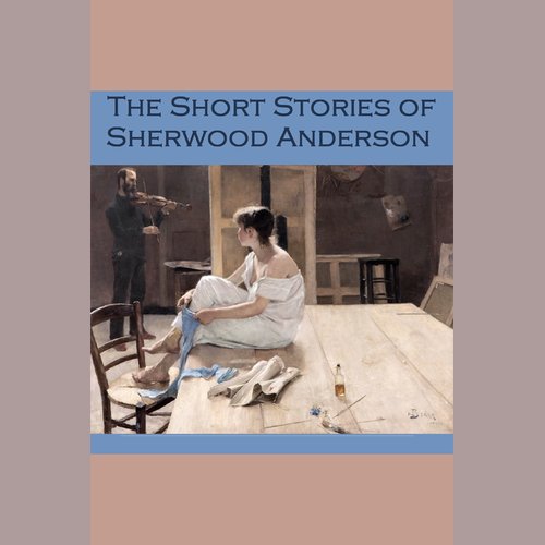 The Short Stories of Sherwood Anderson