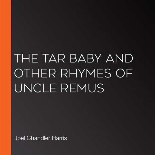The Tar Baby and Other Rhymes of Uncle Remus