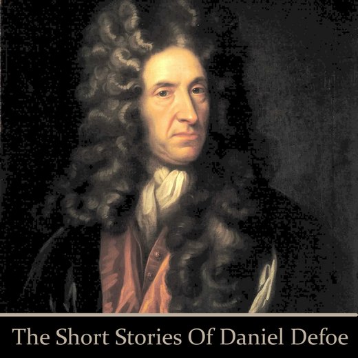 The Short Stories of Daniel Defoe