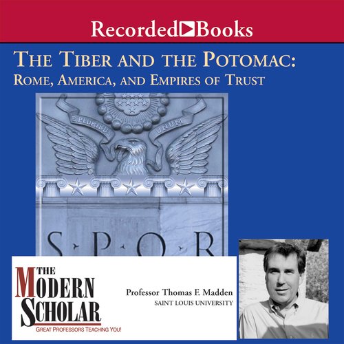 Tiber and the Potomac The: Rome America and Empires of Trust