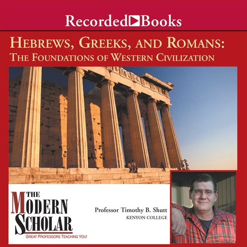 Modern Scholar The: Hebrews Greeks and Romans